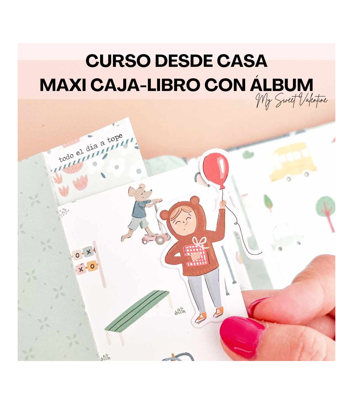 Curso Online Maxi Caja Libro con maxi álbum My Sweet Valentine Scrapbooking